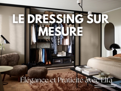 Le Dressing Sur Mesure : Élégance et Praticité avec Elfa