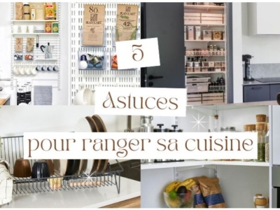 5 astuces pour ranger sa cuisine et retrouver de la place dans vos placards